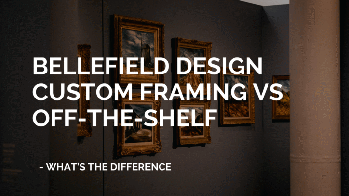 Bellefield Design Custom Framing vs Off-the-Shelf