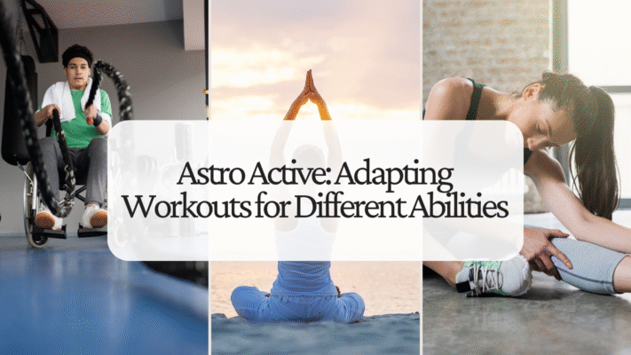 Astro Active Adapting Workouts for Different Abilities
