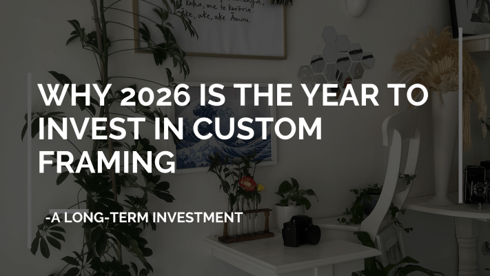 Why 2026 is the Year to Invest in Custom Framing Bellefield Design