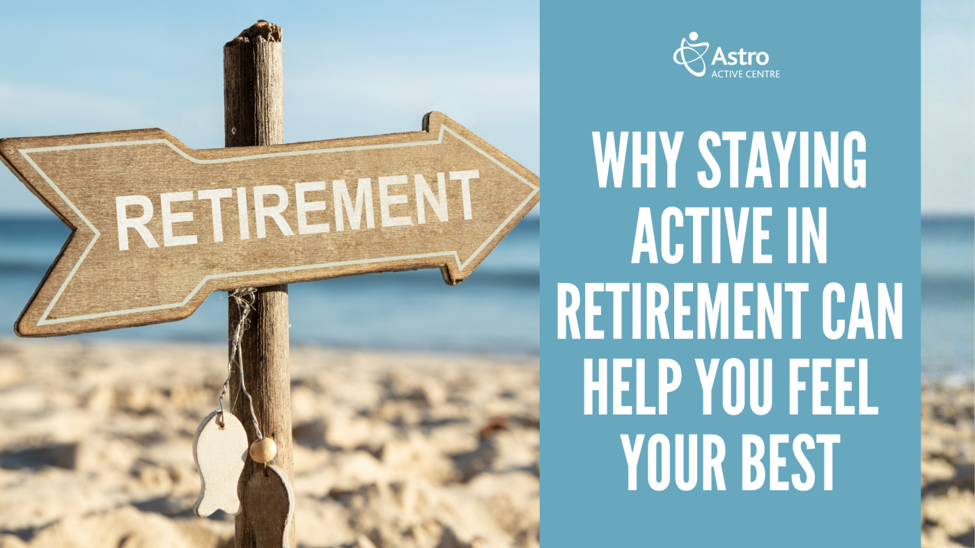 Why Staying Active in Retirement Can Help You Feel Your Best