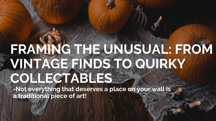 Framing the Unusual: From Vintage Finds to Quirky Collectables